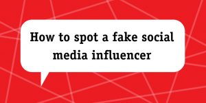 spot a fake social media influencer