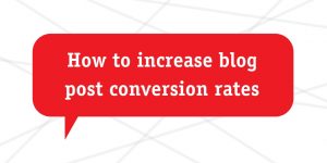 How to increase blog post conversion rates