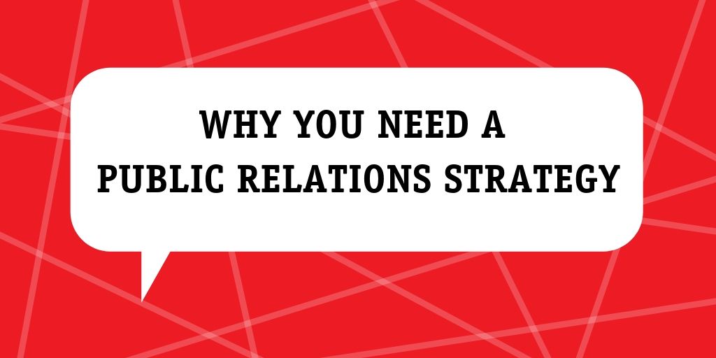 why you need a public relations strategy