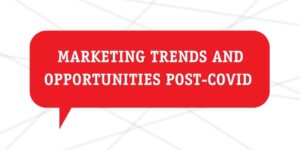 Marketing Trends and Opportunities Post Covid 2022